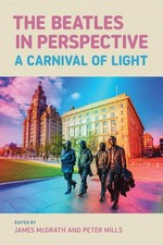 The Beatles in Perspective: A Carnival of Light. McGrath, Mills Paperback**