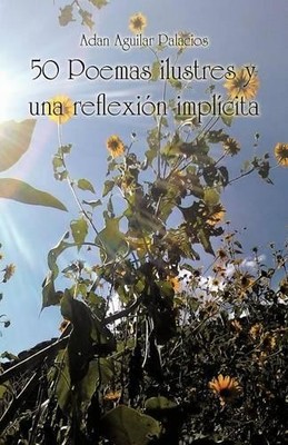 Adan Aguilar Pal 50 Poemas Ilustres y una Reflexión Impl (Paperback) (UK IMPORT)