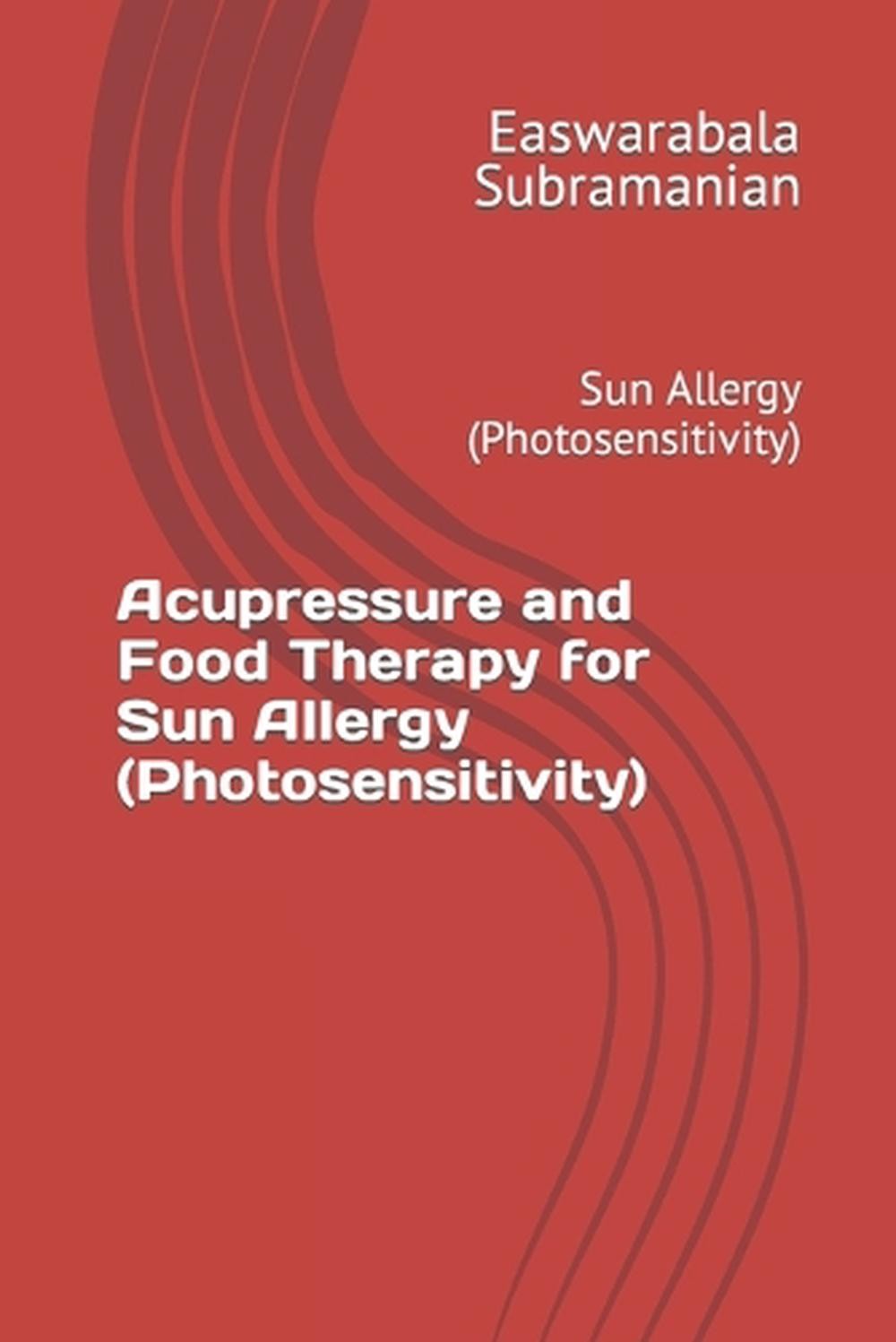 Akupressur und Ernährungstherapie bei Sonnenallergie (Lichtempfindlichkeit) von Easwarabala S