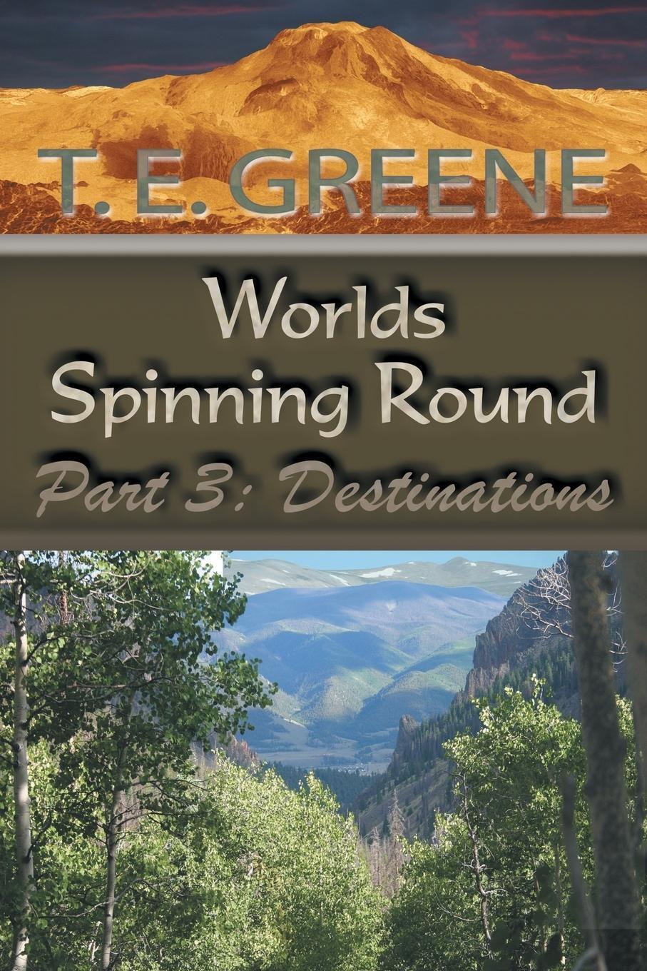 Thumbnail - Worlds Spinning Round | Part 3: Destinations | T. E. Greene | Englisch
