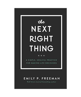 The Next Right Thing: A Simple, Soulful Practice for Making Life Decisions, Emil
