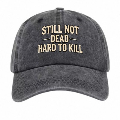Still Not Dead Hard To Kill Funny Retro Washed Denim Cotton Adjustable Dad Hat