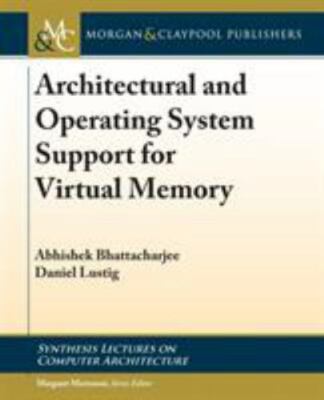 Architectural and Operating System Support for Virtual Memory (Synthesis Lecture
