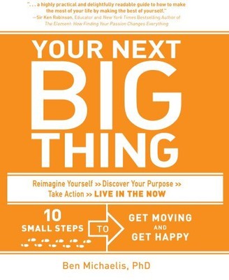 Your Next Big Thing: 10 Small Steps..., Michaelis PhD, 
