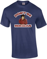 Don't be ridiculous - Perfect Strangers 80's T-Shirt
