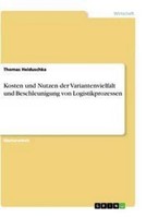 Kosten Und Nutzen Der Variantenvielfalt Und Beschleunigung Von Logistikprozessen