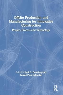 Offsite Production and Manufacturing for Innovative Construction: People, Proces