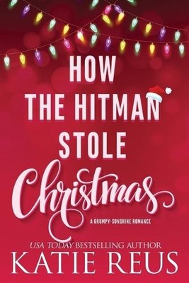 Katie Reus How the Hitman Stole Christmas (Taschenbuch)