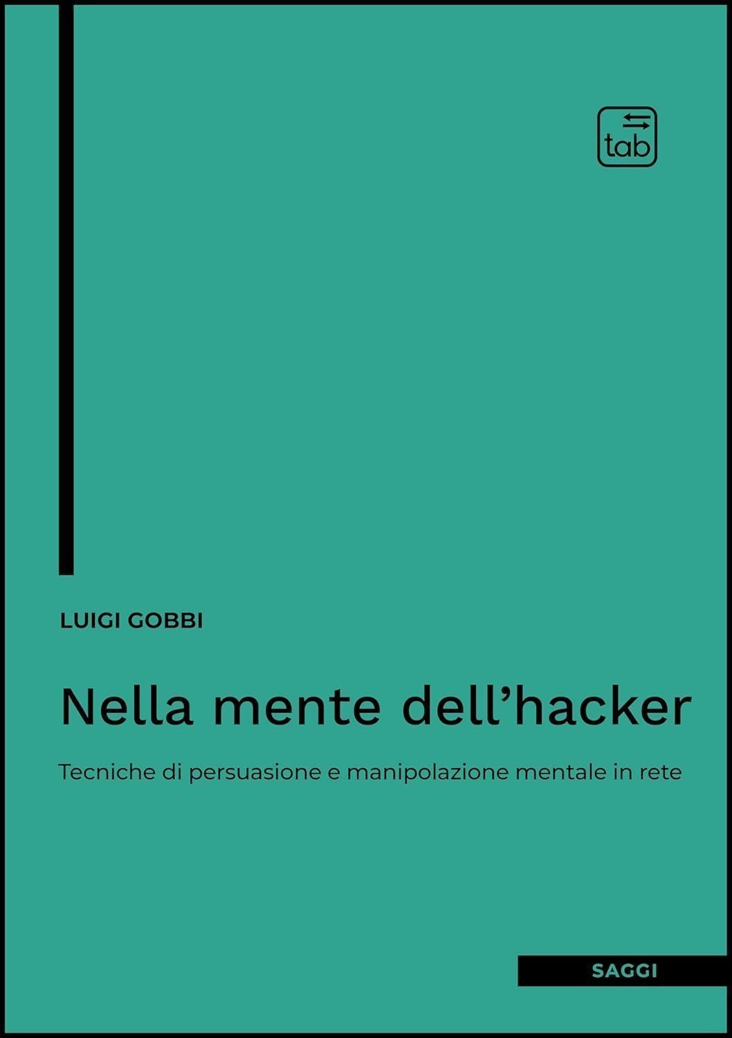 Tab Edizioni Nella Mente Dell'hacker. Tecniche Di Persuasione E Manipolazione Mentale In Rete - Immagine 3