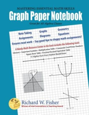 Graph Paper Notebook - Algebra: Great for All Algebra Classes, Fisher, Richard W