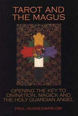 Tarot and the Magus: Opening the Key to Divination, Magick and the Holy...