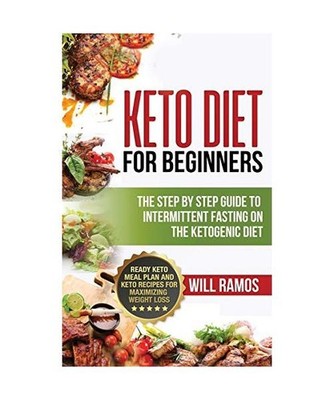 Keto Diet For Beginners: The Step By Step Guide To Intermittent Fasting On The K
