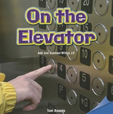 On the Elevator: Add and Subtract Within 20 (Infomax Common Core Math Readers, 4