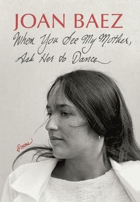 When You See My Mother Ask Her to Dance Joan Baez Hardback David 