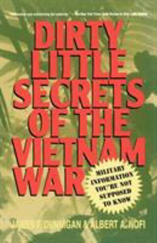 Dirty Little Secrets of the Vietnam War: Military Information You're Not Suppos