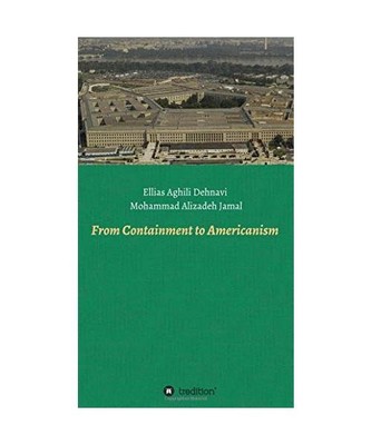 From Containment to Americanism, Ellias Aghili Dehnavi, Mohammad Alizadeh Jamal