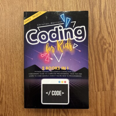 CODING FOR KIDS: 2 BOOKS IN 1: Python For Kids And Scratch Coding NEW!