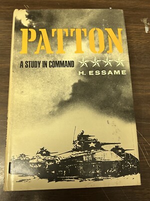 Patton A Study in Command by H. Essame, Hardcover,1974 Book Club Ed.