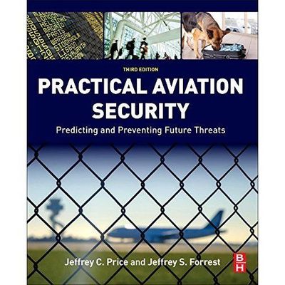 Practical Aviation Security Predicting and Preventing Future Threats Price 3e