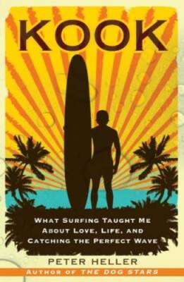 Kook: What Surfing Taught Me About Love, Life, and Catching the Perfe - GOOD