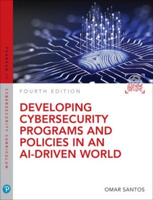 Developing Cybersecurity Programs and Policies in an AI-Driven World Omar S ...