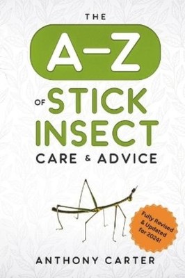Anthony Carter The A-Z of Stick Insect Care & Advice (Paperback) (UK IMPORT)