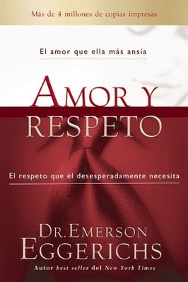 Amor y respeto/ Love and Respect : El Amor Que Ella Más Ansía, El Respeto Que...