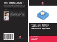 "\"FaçA A Sua EstéTica Graciosa\" - Terapia Periodontal Apoiante Ruchika Bains"
