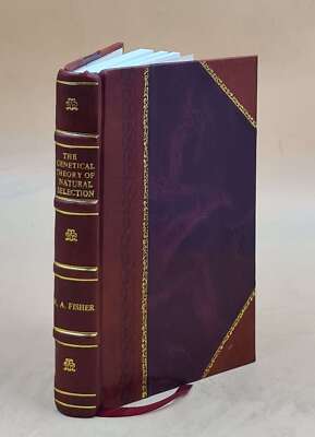 The Genetical Theory Of Natural Selection 1930 By Fisher, R. A [Leather Bound]