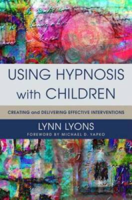 Using Hypnosis with Children: Creating and Delivering Effective I - VERY GOOD