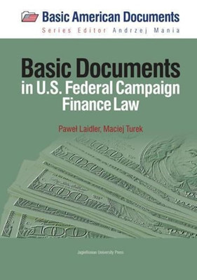 Basic Documents in Federal Campaign Finance Law (Basic  - Paperback NEW Pawel La
