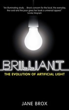 Brilliant: The Evolution of Artificial Light, Brox, Jane, Good Book
