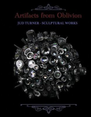 Artifacts from Oblivion: Jud Turner - Sculptural Works by  in Used - Very Good