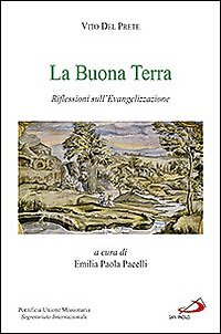 La Buona Terra. Riflessioni sull'Evangelizzazione - [Edizioni San Paolo]