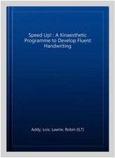 Speed Up! : A Kinaesthetic Programme to Develop Fluent Handwriting, Paperback...