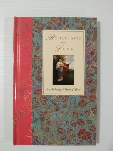Reflections On Love An Anthology Of Poetry And Prose Compiled By Margret Miller