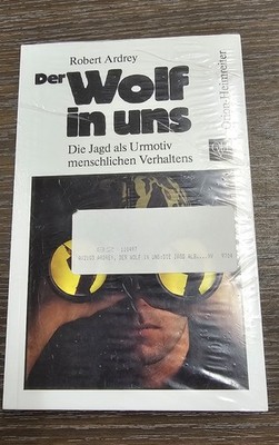 Der Wolf in uns : Die Jagd als Urmotiv menschl. Verhaltens, Robert Ardrey | Neu