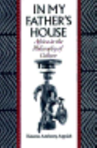 In My Father's House : Africa in the Philosophy of Culture by Kwame Anthony ...
