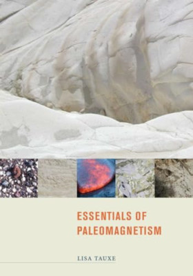 Essentials of Paleomagnetism - Paperback NEW Tauxe, Lisa , B 2010-03-19