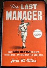 Last Manager : How Earl Weaver Tricked, Tormented, and Reinvented Baseball by...