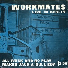 Workmates Live In Berlin - All Work And No Play Makes Jack A Dull Boy Kreuzha