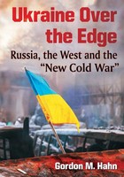Ukraine Over The Edge Russia, The West And The New Cold War Gordon M. Hahn Buch