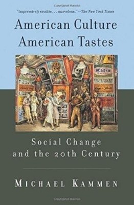 Michael Kammen American Culture, American Tastes (Taschenbuch)