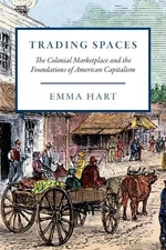 Emma Hart Trading Spaces (Hardback) American Beginnings, 1500-1900 (UK IMPORT)