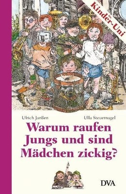 Warum raufen Jungs und sind Mädchen zickig? Ulrich Janßen ; Ulla Steuernagel. Mi