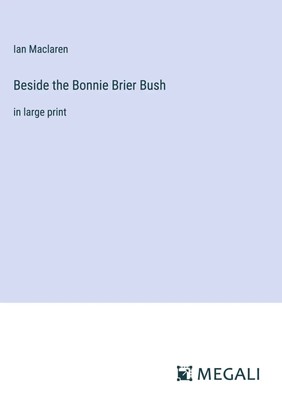 Ian Maclaren | Beside the Bonnie Brier Bush | Buch | Englisch (2023)