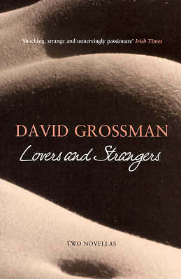 Lovers and Strangers: Two Novellas by David Grossman (Paperback) New Book