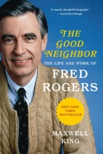 The Good Neighbor: The Life and Work of Fred Rogers - Paperback - GOOD