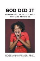 God Did It Healing Testimonies Across Time And Religions Rose Ann Palmer Buch