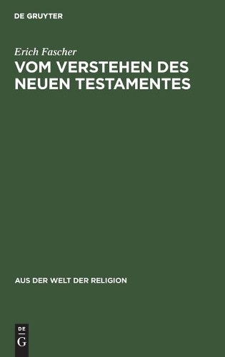 Erich Fascher Vom Verstehen Des Neuen Testamentes (Hardback)